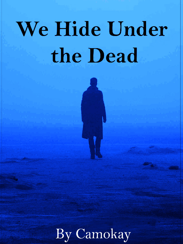 We Hide Under the Dead