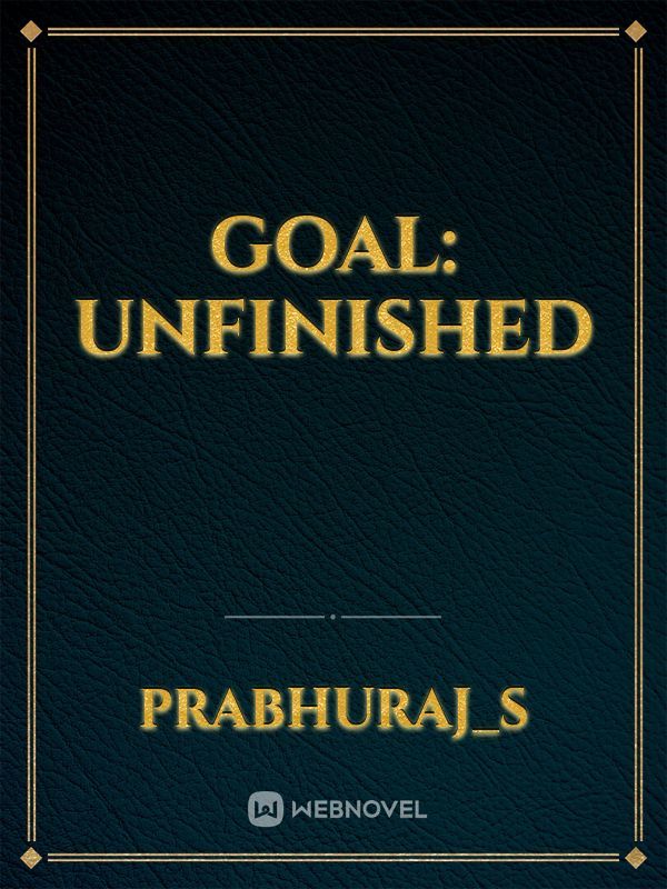 goal: unfinished Book