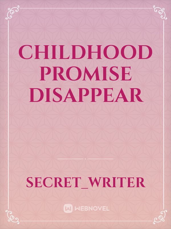 Childhood Promise Disappear