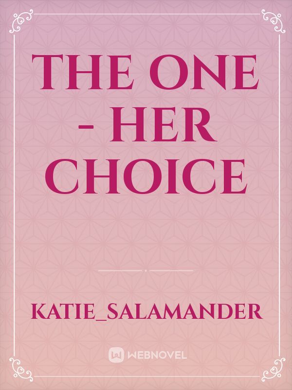 The One - Her Choice