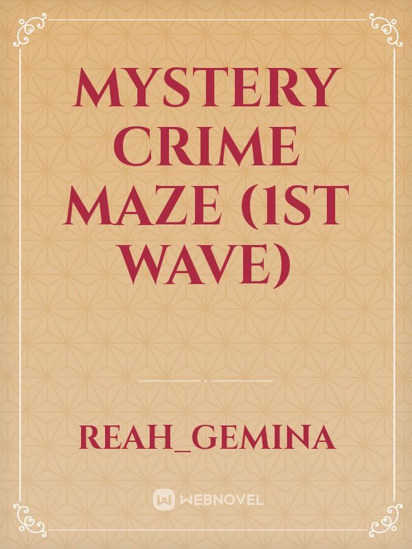Mystery Crime Maze (1st Wave)