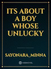 Its about a boy whose unlucky Book
