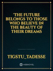 'The future belongs to those who believe in the beauty of their dreams Book