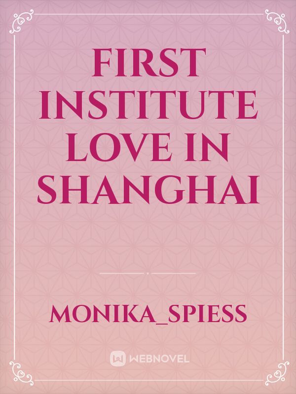 First Institute Love in Shanghai