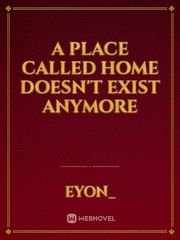 A place called home doesn't exist anymore Book