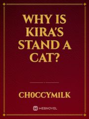 Why is kira's stand a cat? Book