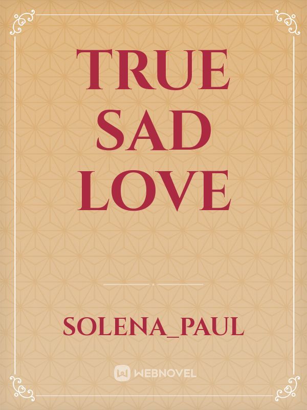 True Sad Love Book