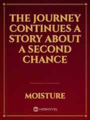 the journey continues a story about a second chance Book