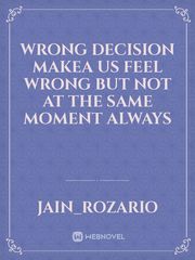 Wrong Decision makea us feel wrong but not at the same moment always Book