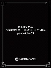 Reborn As A Pokemon: With Perverted System Book