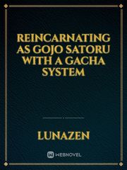 Reincarnating as Gojo satoru with a Gacha system Book