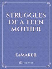 STRUGGLES OF A TEEN MOTHER Book