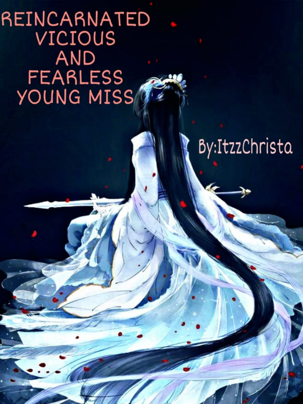 Reincarnated Vicious and Fearless Young Miss