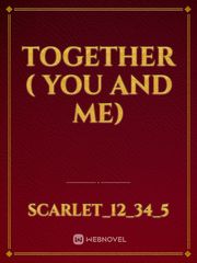TOGETHER ( YOU AND ME) Book