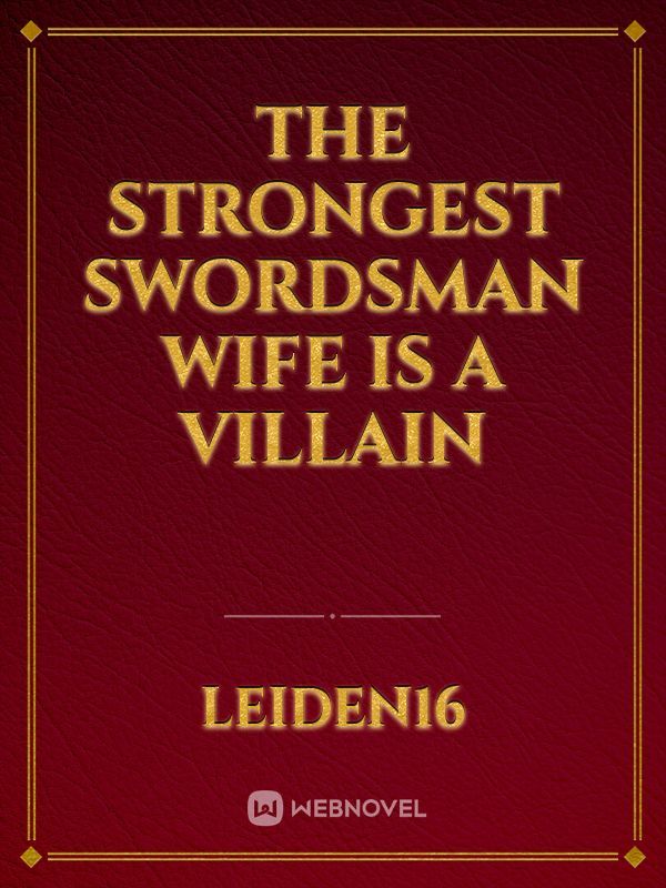 The Strongest Swordsman Wife Is A Villain