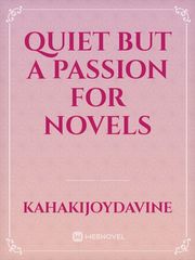 Quiet but a passion for novels Book