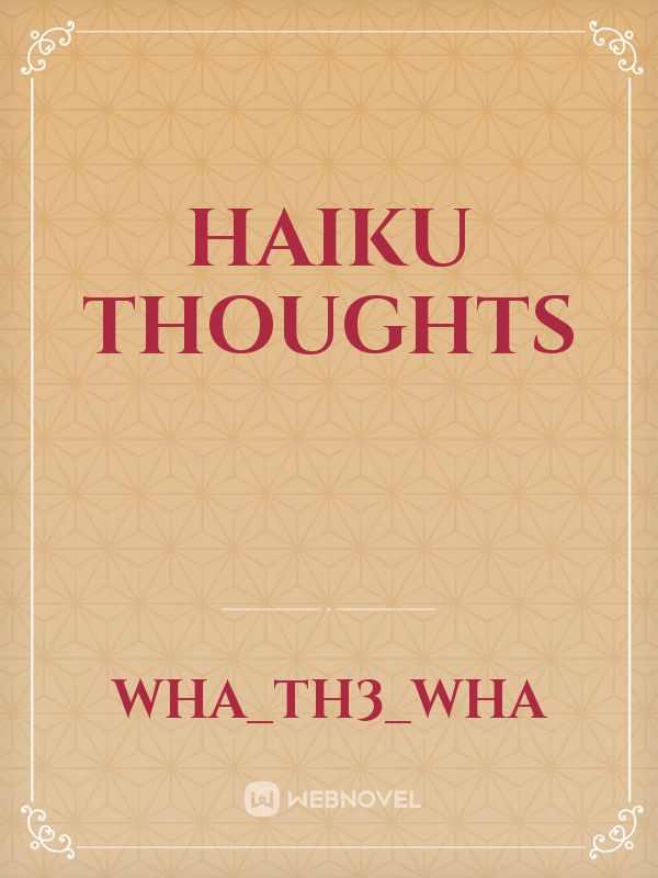 Haiku Thoughts