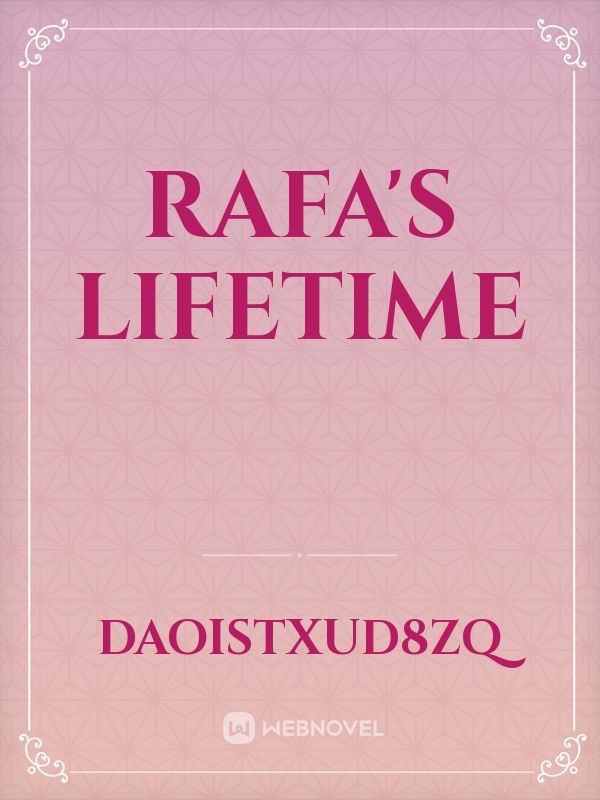 Rafa's Lifetime
