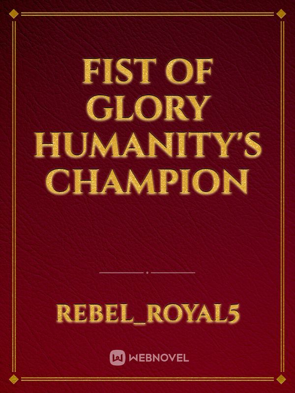 Fist Of Glory Humanity's champion