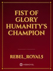 Fist Of Glory Humanity's champion Book
