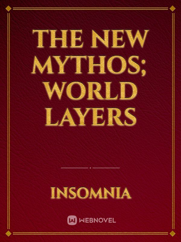 the New Mythos; World Layers Book