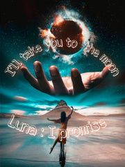 I'll take you to the moon Luna: I promise Book