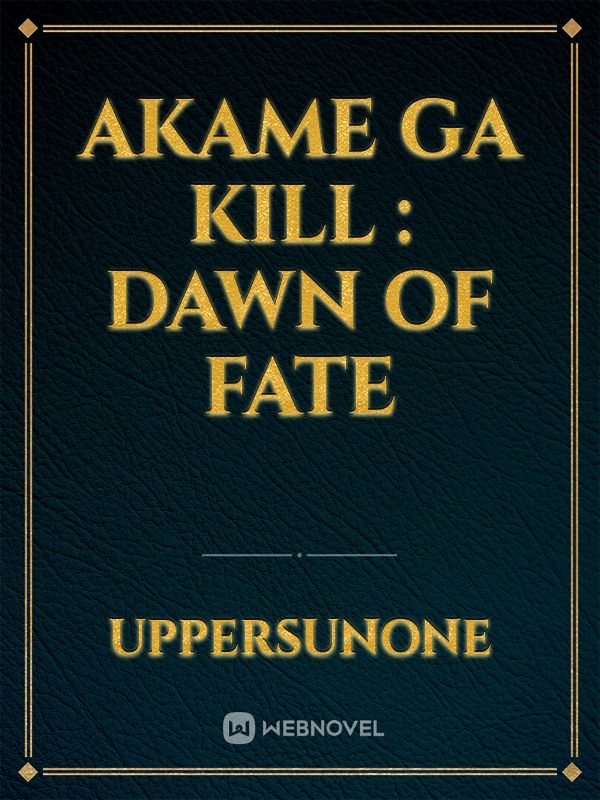 Akame Ga Kill : Dawn of Fate