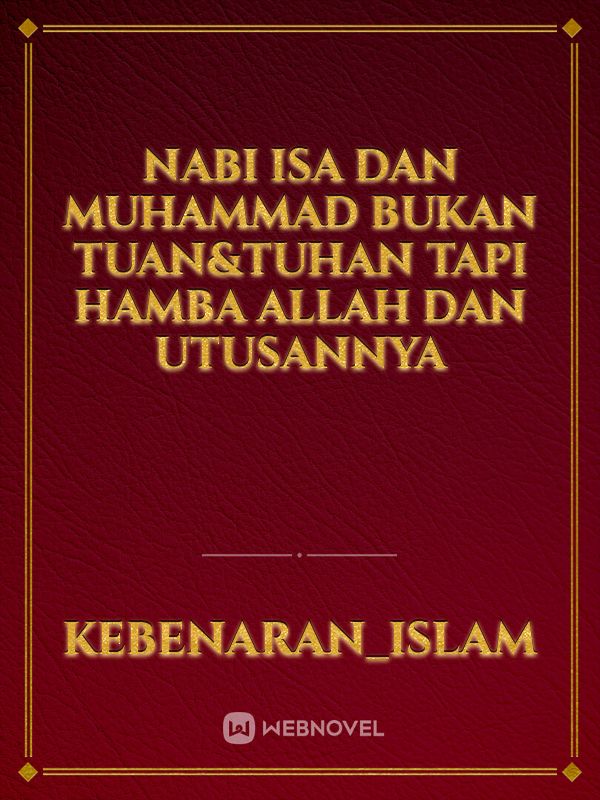 Nabi Isa dan Muhammad bukan Tuan&Tuhan tapi hamba Allah dan utusanNya ...