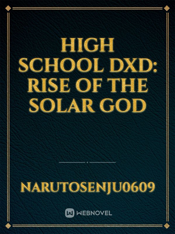 High School DxD: Rise of the Solar God - WarriorMan199456 - Wattpad