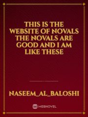 this is the website of novals the novals are good  and I am like these Book