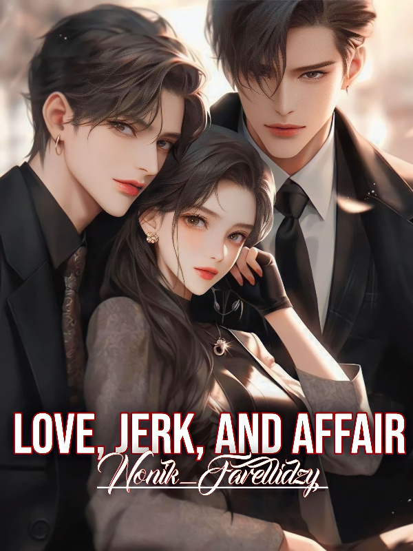 Love, Jerk, and Affair