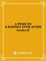 A Wish To a Happily Ever After Book