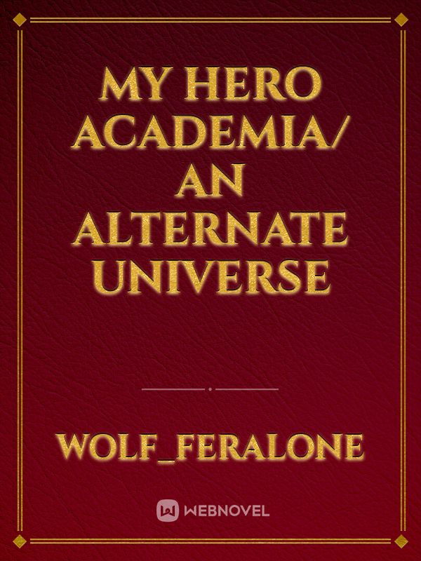 My Hero Academia/ An Alternate Universe