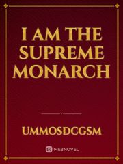I am the Supreme Monarch Book