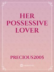 HER Possessive lover Book