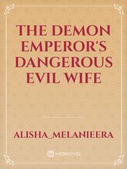 The demon emperor's dangerous evil wife Book