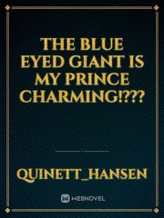 The Blue Eyed Giant Is My Prince Charming!??? Book