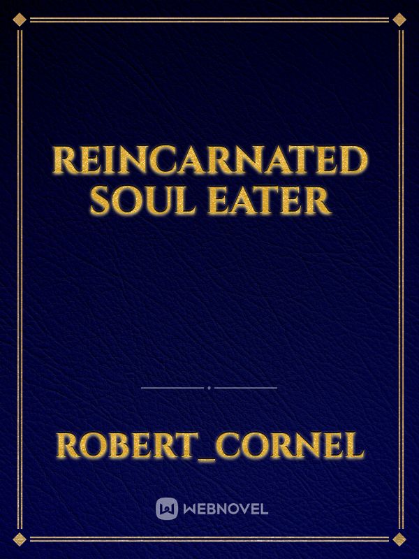 Reincarnated soul eater