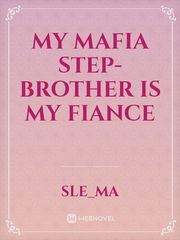 My Mafia Step-Brother Is My Fiance Book
