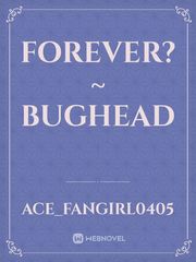 Forever? ~ Bughead Book