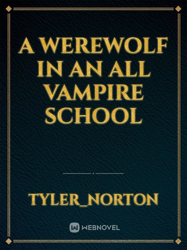 A werewolf in an all vampire school