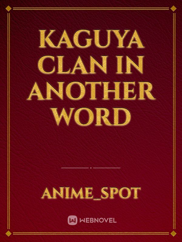 Kaguya clan in another word