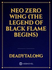 NEO ZERO WING (The Legend of Black Flame Begins) Book