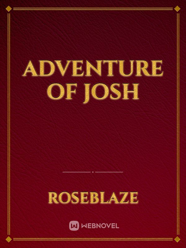Adventure Of Josh