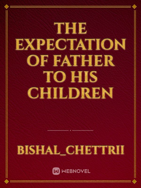 The Expectation of father to his children