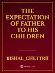 The Expectation of father to his children Book