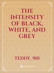 The Intensity of Black, White, and Grey Book