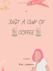 JUST A CUP OF COFFEE Book