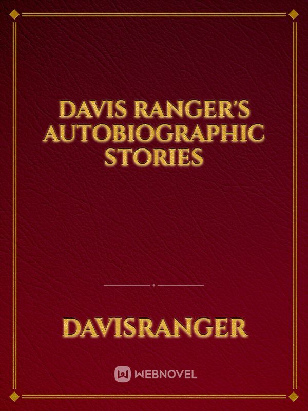 DavisRanger's autobiographic Stories