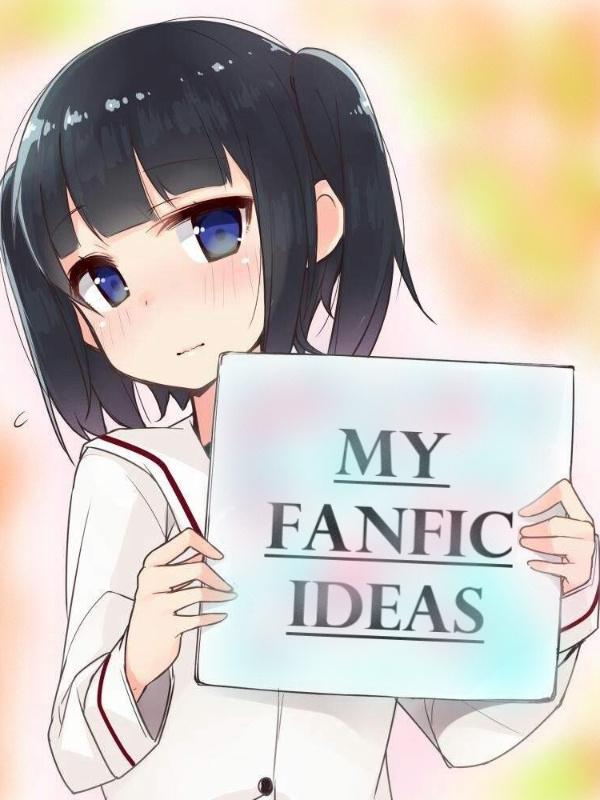 My Fanfic Ideas